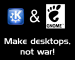 Make desktops, not war!