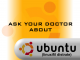 Ask your doctor about Ubuntu.