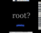 Got Root?!?